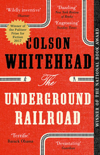 The Underground Railroad : 10th Anniversary Edition - Colson Whitehead