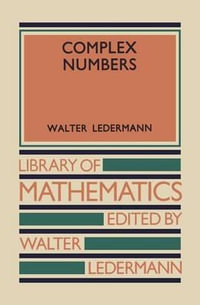 Complex Numbers : Library of Mathematics - Walter Ledermann