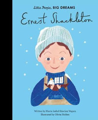 Ernest Shackleton : Little People, BIG DREAMS - Maria Isabel Sanchez Vegara