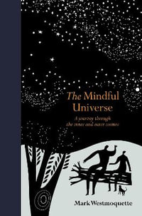 The Mindful Universe : A journey through the inner and outer cosmos - Mark Westmoquette