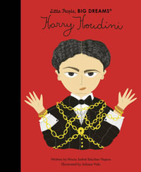 Harry Houdini : Little People, BIG DREAMS - Maria Isabel Sanchez Vegara