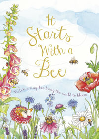 It Starts with a Bee : Watch a tiny bee bring the world to bloom - Jennie Webber