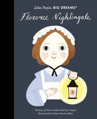 Florence Nightingale : Little People, BIG DREAMS - Maria Isabel Sanchez Vegara