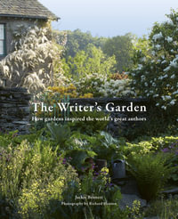 The Writer's Garden : How gardens inspired the world's great authors - Jackie Bennett
