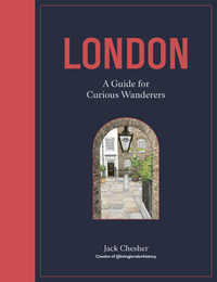 London : A Guide for Curious Wanderers - Jack Chesher