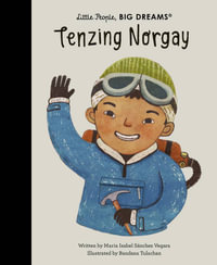 Tenzing Norgay : Little People, BIG DREAMS  : Volume 101 - Maria Isabel Sanchez Vegara