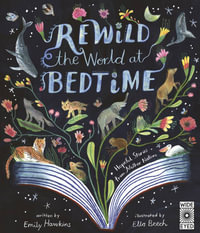 Rewild the World at Bedtime : Hopeful Stories from Mother Nature - Emily Hawkins