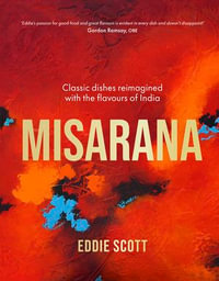 Misarana : Classic dishes reimagined with the flavours of India - Eddie Scott