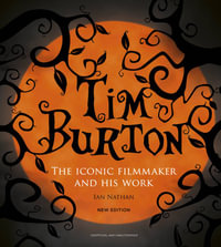 Tim Burton : The Iconic Filmmaker and His Work - Ian Nathan