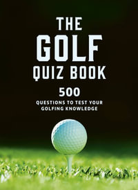 The Golf Quiz Book : 500 questions to test your golfing knowledge - Frank Hopkinson