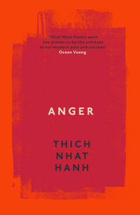 Anger : Buddhist Wisdom for Cooling the Flames - Thich Nhat Hanh