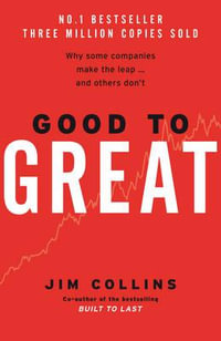 Good to Great : Why Some Companies Make the Leap... And Others Don't - Jim Collins