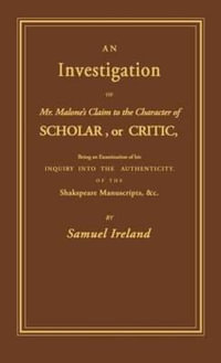 Investigation into Mr. Malone's Claim to Charter of Scholar : Volume 24 - Samuel Ireland