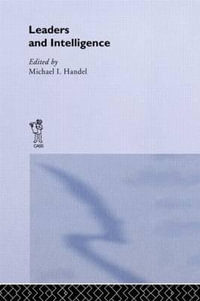 Leaders and Intelligence : Studies in Intelligence - Michael I. Handel