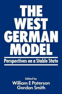 The West German Model : Perspectives on a Stable State - William E Paterson