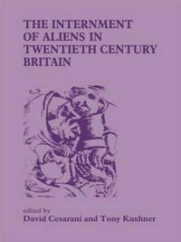 The Internment of Aliens in Twentieth Century Britain : Special Issue of "Immigrants & Minorities" - David Cesarani