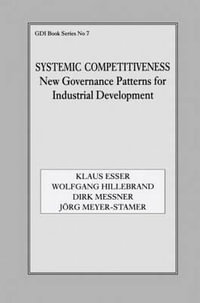 Systemic Competitiveness : New Governance Patterns for Industrial Development - Klaus Esser
