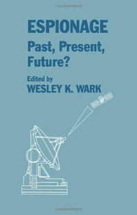 Espionage : Past, Present and Future? - Wesley K. Wark