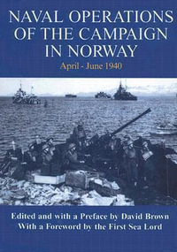 Naval Operations of the Campaign in Norway, April-June 1940 : Naval Staff Histories - David Brown