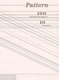 Pattern : 100 Fashion Designers, 10 Curators - Tavi Gevinson