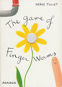 The Game of Finger Worms : Game Of... (Phaidon) - Herve Tullet