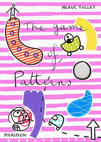 The Game of Patterns : Game Of... (Phaidon) - Herve Tullet