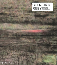 Sterling Ruby : Phaidon Contemporary Artists Series - Kate Fowle