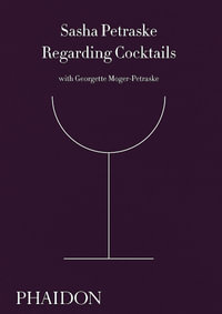 Regarding Cocktails - Sasha Petraske