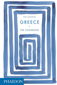 Greece : The Cookbook - Vefa Alexiadou