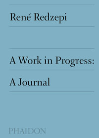 A Work in Progress : A Journal - Rene Redzepi