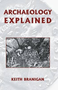 Archaeology Explained - Keith Branigan