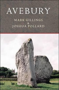 Avebury : The Shout of the Ten Thousand in the Modern Imagination - Joshua Pollard