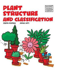 Plant Structure and Classification : Building Blocks of Life Science 2/Soft Cover - Samuel Hiti