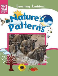 Nature's Patterns : Learning Ladders 2/Hardcover - Inc World Book