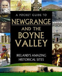 A Pocket Guide to Newgrange and the Boyne Valley - Gill Books