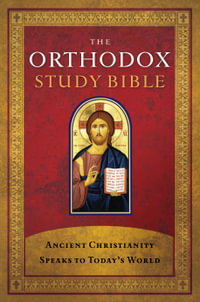 Orthodox Study Bible : Ancient Christianity Speaks to Today's World - Thomas Nelson