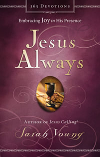 Jesus Always : Embracing Joy In His Presence - Sarah Young