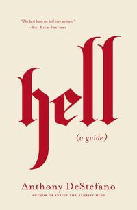 Hell : A Guide - Anthony DeStefano