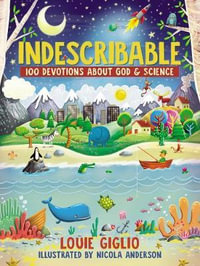 Indescribable : 100 Devotions For Kids About God And Science - Louie Giglio
