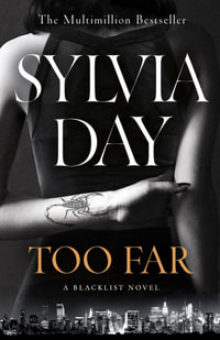 Too Far : The Scorching New Novel from Multimillion International Bestselling Author Sylvia Day - Sylvia Day