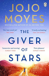 The Giver of Stars : The spellbinding love story from the author of the global phenomenon Me Before You - Jojo Moyes