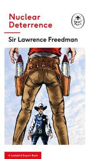 Nuclear Deterrence : A Ladybird Expert Book - Sir Lawrence Freedman