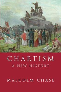 Chartism : A new history - Malcolm Chase