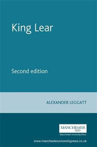 King Lear : Second edition - Alexander Leggatt