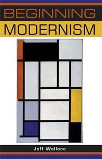 Beginning modernism : Beginnings - Jeff Wallace