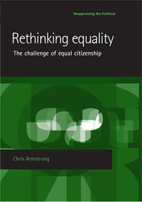 Rethinking equality : The challenge of equal citizenship - Chris Armstrong