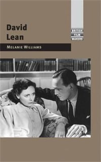 David Lean : British Film-Makers - Melanie Williams