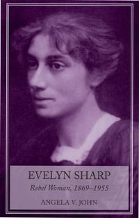 Evelyn Sharp : Rebel Woman, 18691955 - Angela John