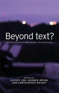 Beyond text? : Critical practices and sensory anthropology - Rupert Cox