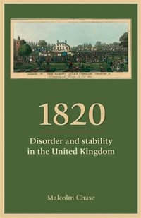 1820 : Disorder and stability in the United Kingdom - Malcolm Chase